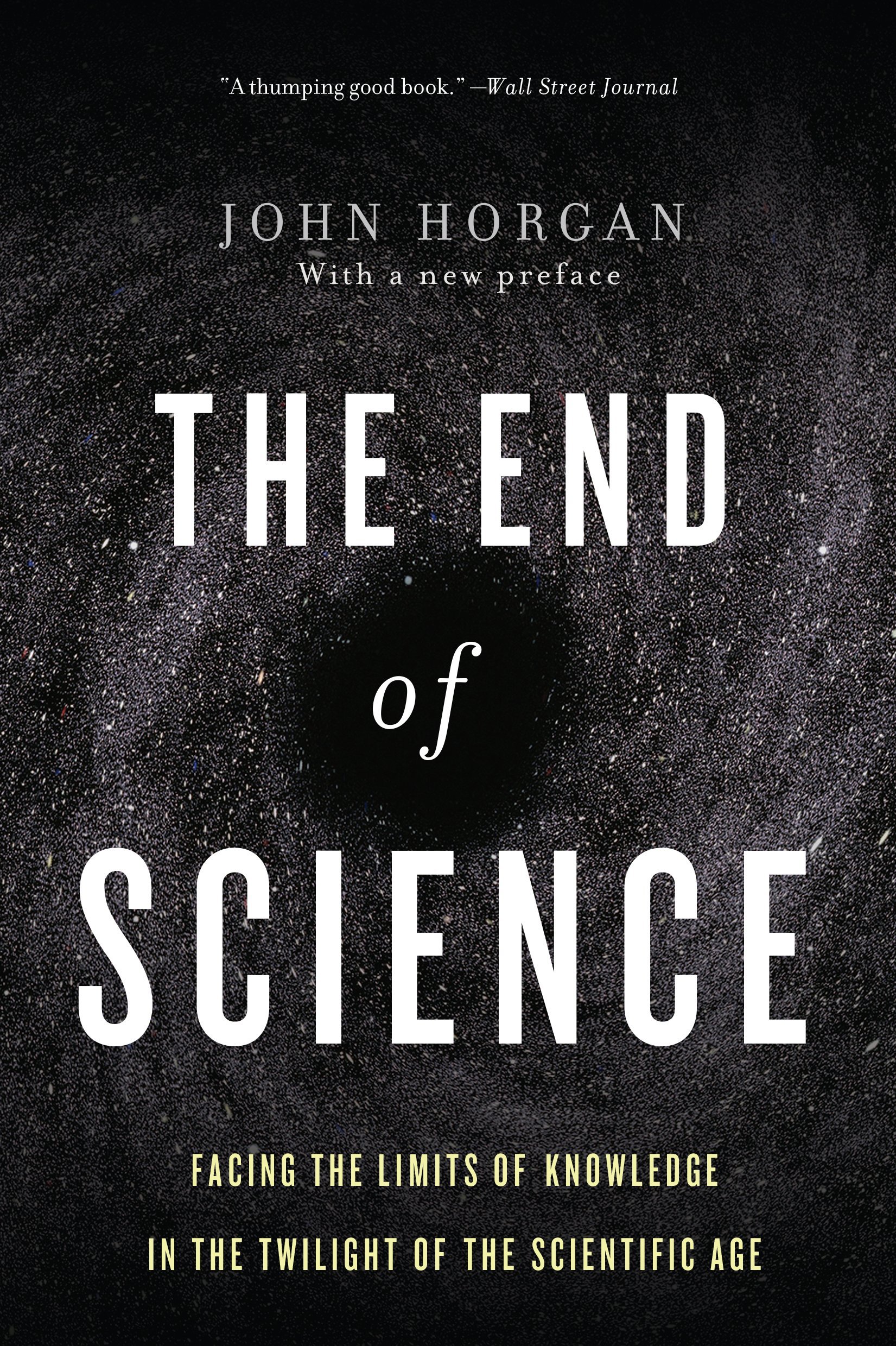 The End Of Science: Facing The Limits Of Knowledge In The Twilight Of The  Scientific Age (Helix Books) 1st, Horgan, John - Amazon.com