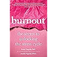 Burnout: The Secret to Unlocking the Stress Cycle
