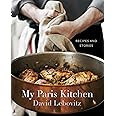 My Paris Kitchen: Recipes and Stories [A Cookbook]