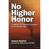 No Higher Honor: Saving the USS Samuel B. Roberts in the Persian Gulf