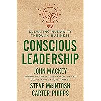 Conscious Leadership: Elevating Humanity Through Business