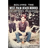 Solving the West Palm Beach Murder of Jeffrey Heagerty (True Crime) book cover