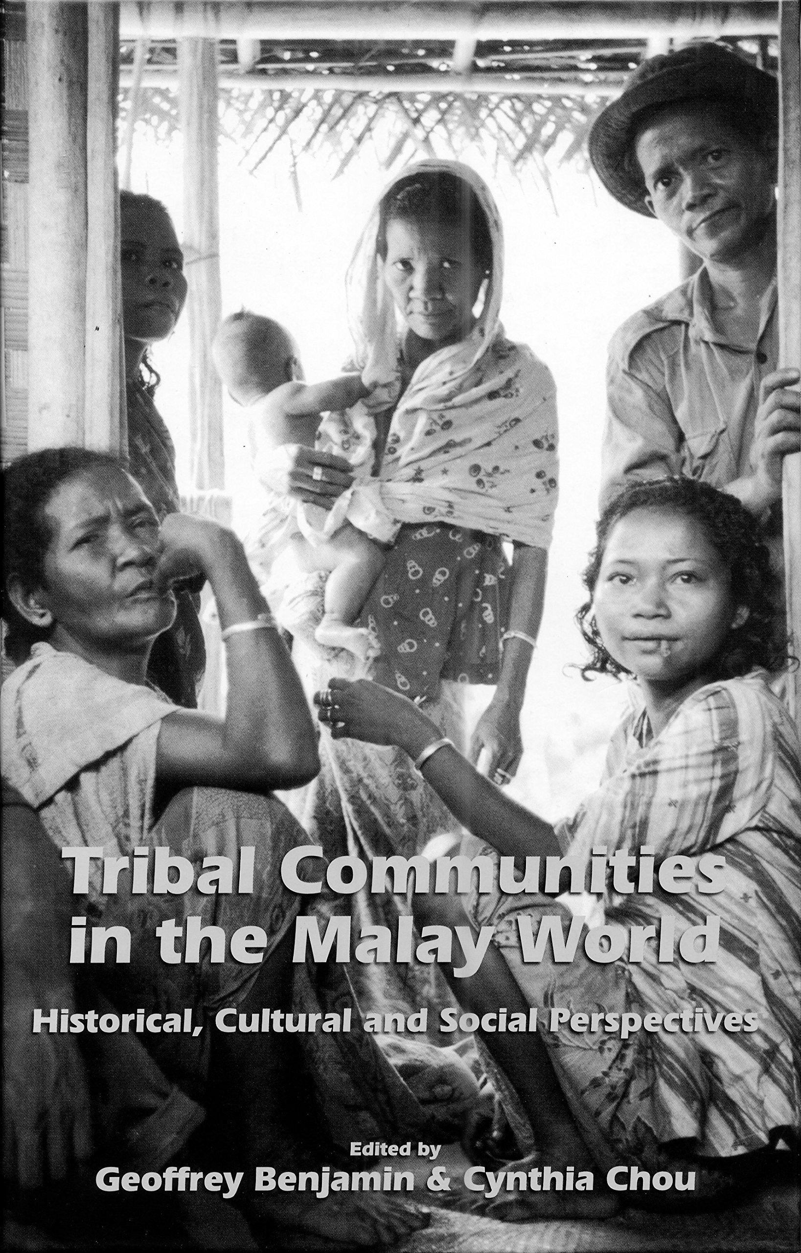 Tribal Communities In The Malay World Historical Cultural And Social Perspectives Geoffrey Benjamin Cynthia Chou 9789812301673 Amazon Com Books