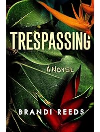 Trespassing: A Novel