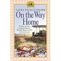 On the Way Home: The Diary of a Trip from South Dakota to Mansfield, Missouri, in 1894