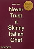 Massimo Bottura: Never Trust A Skinny Italian Chef