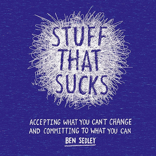 Download Stuff That Sucks: Accepting what you can’t change and committing to what you can (English Edition) PDF
