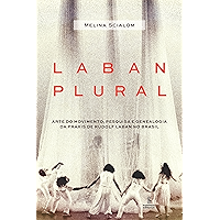 Laban plural: Arte do movimento, pesquisa e genealogia da práxis de Rudolf Laban no Brasil (Portuguese Edition) book cover Laban plural: Arte do movimento, pesquisa e genealogia da práxis de Rudolf Laban no Brasil (Portuguese Edition) book cover