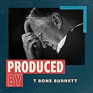 Produced By: T Bone Burnett