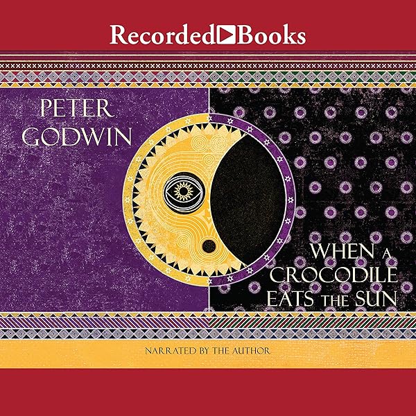 Amazon Com When A Crocodile Eats The Sun A Memoir Of Africa Audible Audio Edition Peter Godwin Peter Godwin Recorded Books Audible Audiobooks