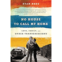 No House to Call My Home: Love, Family, and Other Transgressions book cover