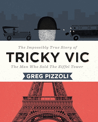 Download Tricky Vic: The Impossibly True Story of the Man Who Sold the Eiffel Tower (English Edition) PDF