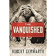 The Vanquished: Why the First World War Failed to End