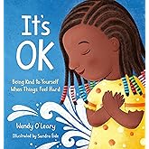 It's OK: Being Kind to Yourself When Things Feel Hard