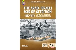 The Arab-Israeli War of Attrition, 1967–1973: Volume 3: Gaza, Jordanian Civil War, Golan and Lebanon Fighting, Continuing Conflict and Summary (Middle East@War)