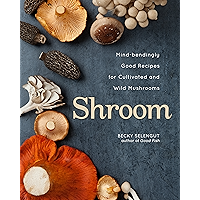 Shroom: Mind-bendingly Good Recipes for Cultivated and Wild Mushrooms book cover Shroom: Mind-bendingly Good Recipes for Cultivated and Wild Mushrooms book cover