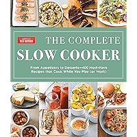 The Complete Slow Cooker: From Appetizers to Desserts - 400 Must-Have Recipes That Cook While You Play (or Work) (The… book cover The Complete Slow Cooker: From Appetizers to Desserts - 400 Must-Have Recipes That Cook While You Play (or Work) (The… book cover