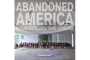 Abandoned America: Dismantling The Dream