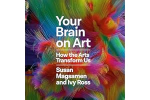 Your Brain on Art: How the Arts Transform Us