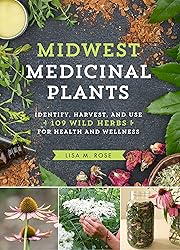 Midwest Medicinal Plants: Identify, Harvest, and
