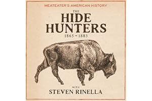 MeatEater's American History: The Hide Hunters (1865-1883)