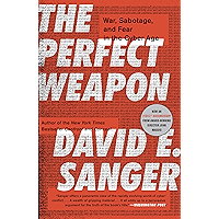 The Perfect Weapon: War, Sabotage, and Fear in the Cyber Age book cover The Perfect Weapon: War, Sabotage, and Fear in the Cyber Age book cover