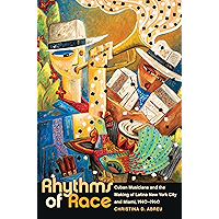 Rhythms of Race: Cuban Musicians and the Making of Latino New York City and Miami, 1940-1960 (Envisioning Cuba) book cover