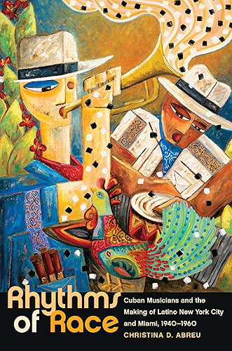 Download Rhythms of Race: Cuban Musicians and the Making of Latino New York City and Miami, 1940-1960 (Envisioning Cuba) (English Edition) PDF