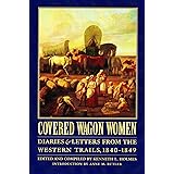 Covered Wagon Women, Volume 1: Diaries and Letters from the Western Trails, 1840-1849