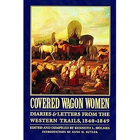 Covered Wagon Women, Volume 1: Diaries and Letters from the Western Trails, 1840-1849