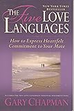 The Five Love Languages: How to Express Heartfelt Commitment to Your Mate