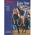 Raise Your Hand if You Love Horses: Pat Parelli's Journey From Zero To Hero (Western Horseman Books)