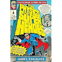 The Physics of Superheroes: More Heroes! More Villains! More Science! Spectacular Second Edition