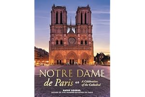 Notre Dame de Paris: A Celebration of the Cathedral