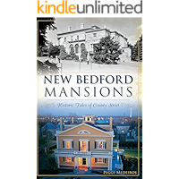 New Bedford Mansions: Historic Tales of County Street (Landmarks) book cover New Bedford Mansions: Historic Tales of County Street (Landmarks) book cover