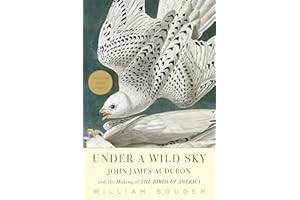 Under a Wild Sky: John James Audubon and the Making of the Birds of America