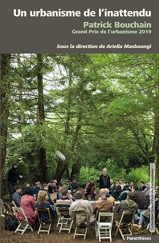 Download Un urbanisme de l'inattendu : Patrick Bouchain Grand Prix de l'urbanisme 2019 PDF