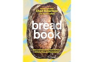 Bread Book: Ideas and Innovations from the Future of Grain, Flour, and Fermentation [A Cookbook]