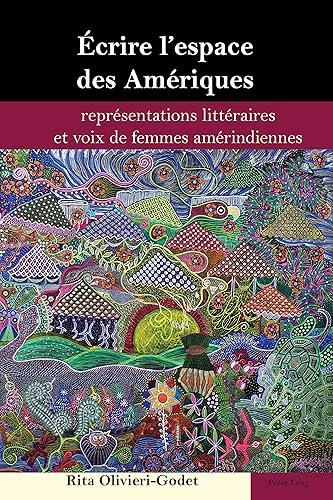 Download Écrire L’espace Des Amériques: Représentations Littéraires Et Voix De Femmes Amérindiennes PDF