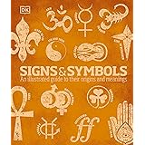 Signs and Symbols: An Illustrated Guide to Their Origins and Meanings (DK Compact Culture Guides)