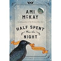 Half Spent Was the Night: A Witches' Yuletide (Ami McKay's Witches)