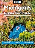 Moon Michigan's Upper Peninsula: Scenic