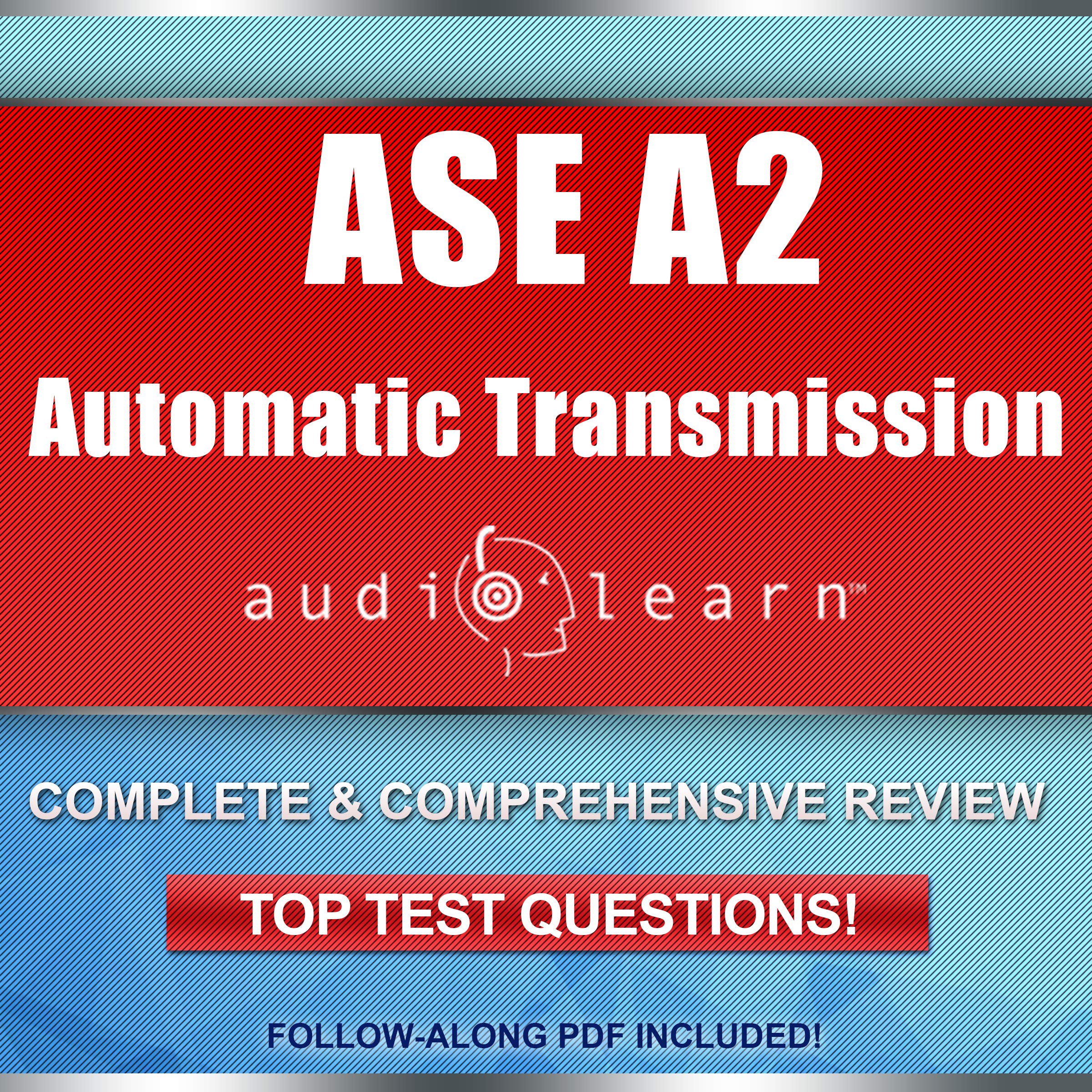 ASE Automatic Transmission or Transaxle Test (A2) AudioLearn - Complete  Audio Review for the Automotive Service Excellence (ASE) Automatic  Transmission or ...