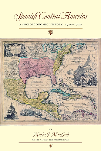 Download Spanish Central America: A Socioeconomic History, 1520–1720 (Llilas Special Publications) (English Edition) PDF