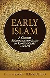 Early Islam: A Critical Reconstruction Based on Contemporary Sources