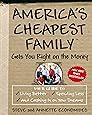 America's Cheapest Family Gets You Right on the Money: Your Guide to Living Better, Spending Less, and Cashing in on Your Dreams