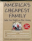 America's Cheapest Family Gets You Right on the Money: Your Guide to Living Better, Spending Less, and Cashing in on Your Dreams