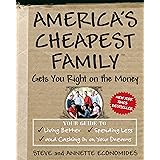 America's Cheapest Family Gets You Right on the Money: Your Guide to Living Better, Spending Less, and Cashing in on Your Dre