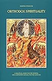 Orthodox Spirituality: A Practical Guide for the Faithful and a Definitive Manual for the Scholar