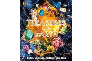 Treasures of the Earth: Rocks, Minerals, Crystals, and Gems
